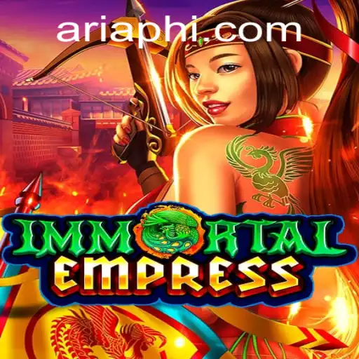 ImmortalEmpress: An Epic Adventure into the Mystical Realm of ARIAPH